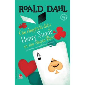 Roald Dahl - Câu Chuyện Kì Diệu Về Henry Sugar