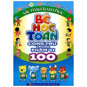 Sắc màu Toán học: Bé học Toán cộng trừ trong phạm vi 100 - Lê Thu Ngọc