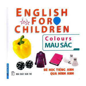 Sách Bé học tiếng Anh qua hình ảnh: Màu sắc - NXB Trẻ