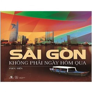 Sài Gòn Không Phải Ngày Hôm Qua