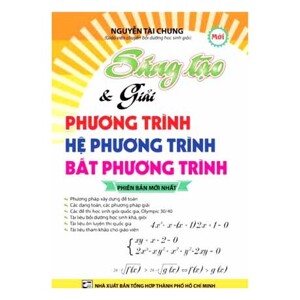 Sáng Tạo Và Giải Phương Trình Hệ Phương Trình Bất Phương Trình