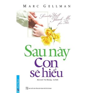 Sau này con sẽ hiểu - Marc Gellman - An Bình dịch