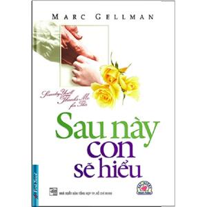 Sau này con sẽ hiểu - Marc Gellman - An Bình dịch