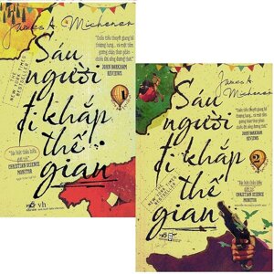 Sáu người đi khắp thế gian (Trọn bộ 2 tập) - James A. Michener