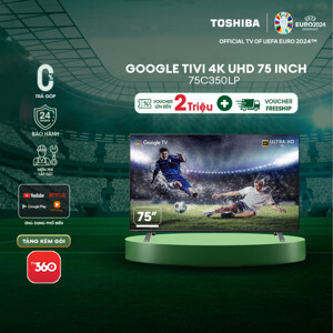 Google Tivi Toshiba 4K 75 inch 75C350LP