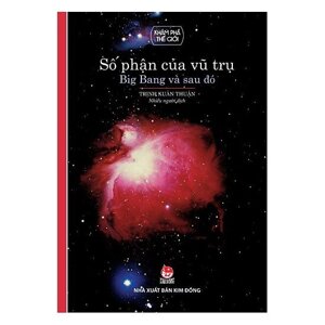 Số phận của vũ trụ - Big Bang và sau đó