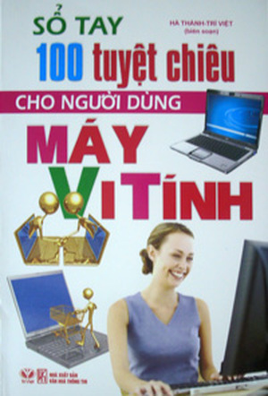 Sổ Tay 100 Tuyệt Chiêu Cho Người Dùng Máy Vi Tính