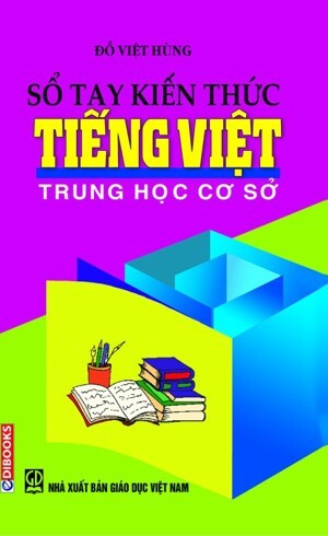 Sổ tay kiến thức tiếng Việt THCS - Đỗ Việt Hùng