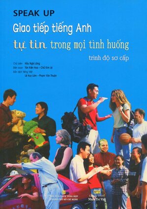 Speak up: Giao tiếp tiếng Anh tự tin trong mọi tình huống sơ cấp (Kèm CD)