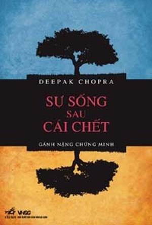 Sự sống sau cái chết - Gánh Nặng Chứng Minh - Deepak Chopra