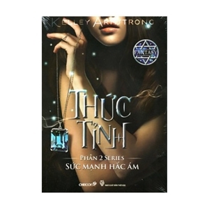 Sức mạnh hắc ám (Phần 2): Thức tỉnh - Kelley Armstrong