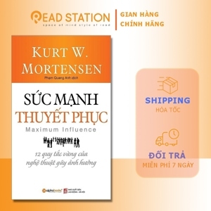 Sức Mạnh Thuyết Phục -12 Quy Tắc Vàng Của Nghệ Thuật Gây Ảnh Hưởng