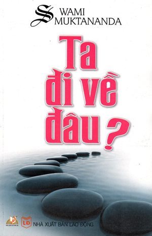 Ta đi về đâu? - Swami Muktananda