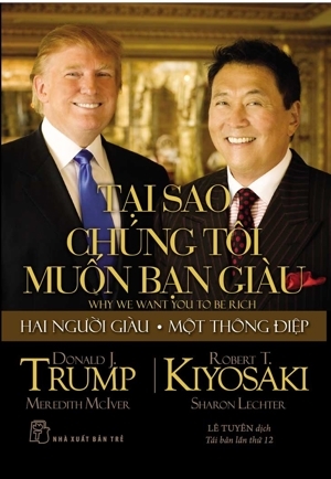 Tại sao chúng tôi muốn bạn giàu? - Donald J. Trump & Robert T. Kiyosaki - Dịch giả : Lê Tuyên