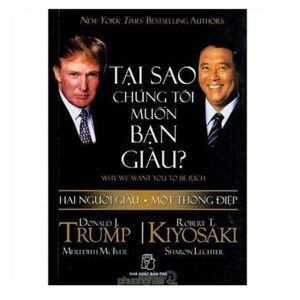 Tại sao chúng tôi muốn bạn giàu? - Donald J. Trump & Robert T. Kiyosaki - Dịch giả : Lê Tuyên