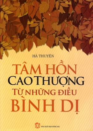 Tâm Hồn Cao Thượng Từ Những Điều Bình Dị Tác giả Hà Thuyên