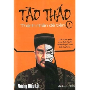 Tào Tháo Thánh Nhân Đê Tiện- tập 1