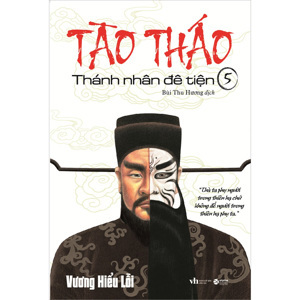 Tào Tháo - Thánh Nhân Đê Tiện - Tập 5