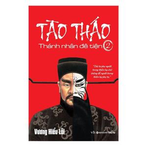 Tào Tháo - Thánh nhân đê tiện (Tập 2)