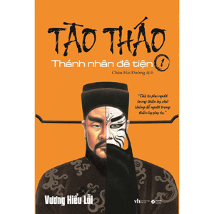 Tào Tháo Thánh Nhân Đê Tiện- tập 1