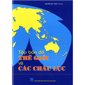 Tập Bản Đồ Thế Giới Và Các Châu Lục