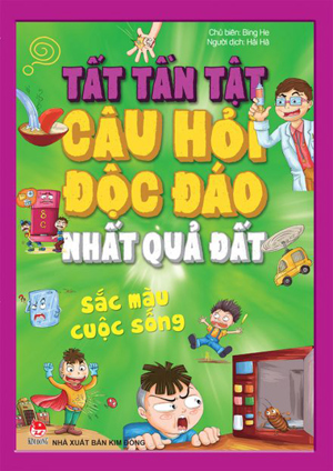 Tất Tần Tật Câu Hỏi Quái Đản Nhất Quả Đất - Sắc Màu Cuộc Sống