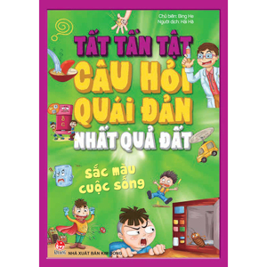 Tất Tần Tật Câu Hỏi Quái Đản Nhất Quả Đất - Sắc Màu Cuộc Sống