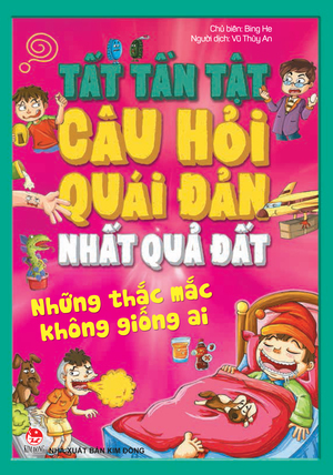 Tất Tần Tật Câu Hỏi Quái Đản Nhất Quả Đất - Những Thắc Mắc Không Giống Ai