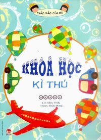 Thắc mắc của bé - Khoa học kỳ thú - Nhiều tác giả