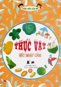 Thắc mắc của bé - Thực vật rất nhạy cảm - Nhiều tác giả