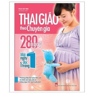 Thai Giáo Theo Chuyên Gia - 280 Ngày, Mỗi Ngày Đọc Một Trang