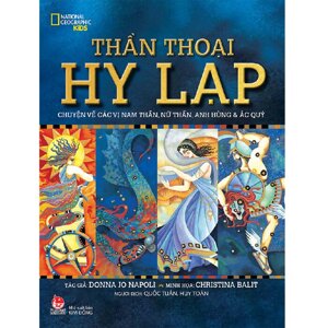 Thần Thoại Hy Lạp - Chuyện Về Các Vị Nam Thần, Nữ Thần, Anh Hùng & Ác Quỷ