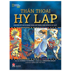 Thần Thoại Hy Lạp - Chuyện Về Các Vị Nam Thần, Nữ Thần, Anh Hùng & Ác Quỷ