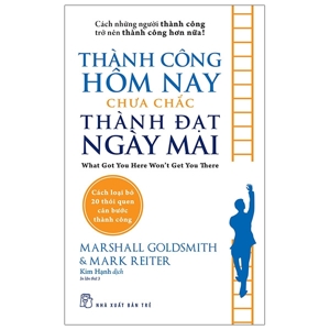 Thành Công Hôm Nay Chưa Chắc Thành Đạt Ngày Mai