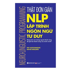 Thật đơn giản - NLP: Lập trình ngôn ngữ tư duy - Pat Hutchinson & David Molden