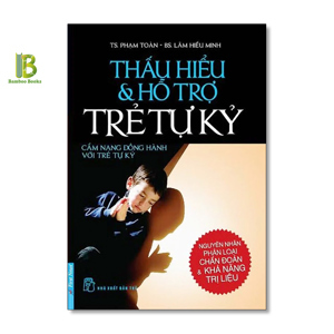 Thấu Hiểu Và Hỗ Trợ Trẻ Tự Kỷ