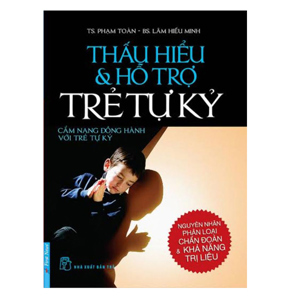 Thấu Hiểu Và Hỗ Trợ Trẻ Tự Kỷ