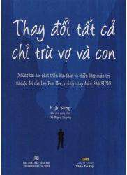 Thay đổi tất cả chỉ trừ vợ và con - E Ji Sung - Dịch giả : Đỗ Ngọc Luyến