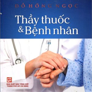 Thầy thuốc và bệnh nhân – BS Đỗ Hồng Ngọc