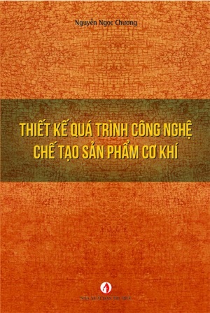 Thiết Kế Quá Trình Công Nghệ Chế Tạo Sản Phẩm Cơ Khí