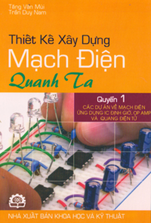 Thiết kế xây dựng mạch điện quanh ta - Quyển 1