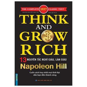 Think and grow rich: 13 Nguyên tắc nghĩ giàu, làm giàu - Napoleon Hill - Dịch giả: Phương Thảo
