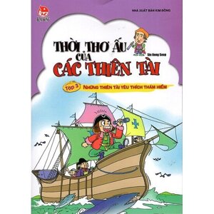 Thời Thơ Ấu Của Các Thiên Tài - Tập 3: Những Thiên Tài Yêu Thích Thám Hiểm