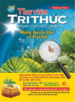 Thư Viện Tri Thức Dành Cho Học Sinh - Những Điều Kỳ Thú Về Trái Đất