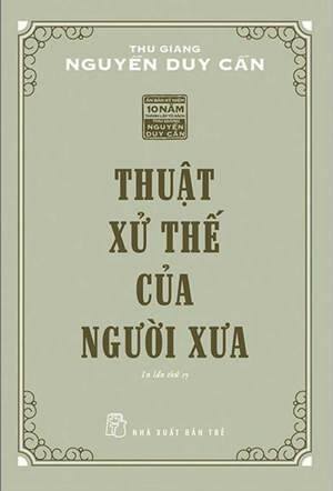 Thuật xử thế của người xưa - Thu Giang Nguyễn Duy Cần