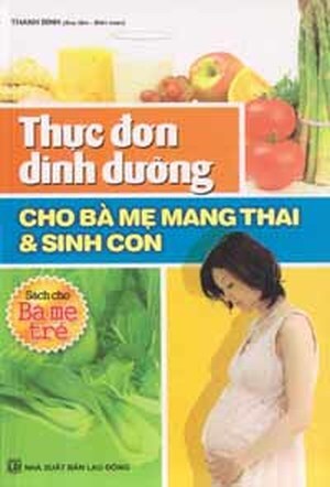 Thực đơn dinh dưỡng cho bà mẹ mang thai và sinh con