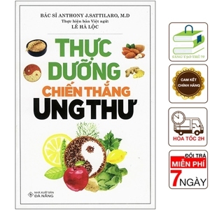 Thực Dưỡng Chiến Thắng Ung Thư - Anthony J. Sattilaro