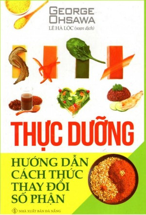 Thực Dưỡng - Hướng Dẫn Cách Thức Thay Đổi Số Phận - George Ohsawa