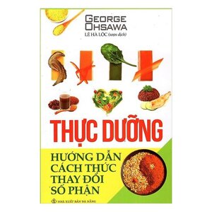 Thực Dưỡng - Hướng Dẫn Cách Thức Thay Đổi Số Phận - George Ohsawa