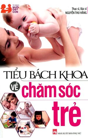 Tiểu Bách Khoa về chăm sóc trẻ - Nguyễn Thu Hằng